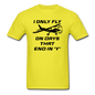 I Only Fly On Days That End In Y - Black - Unisex Classic T-Shirt - yellow