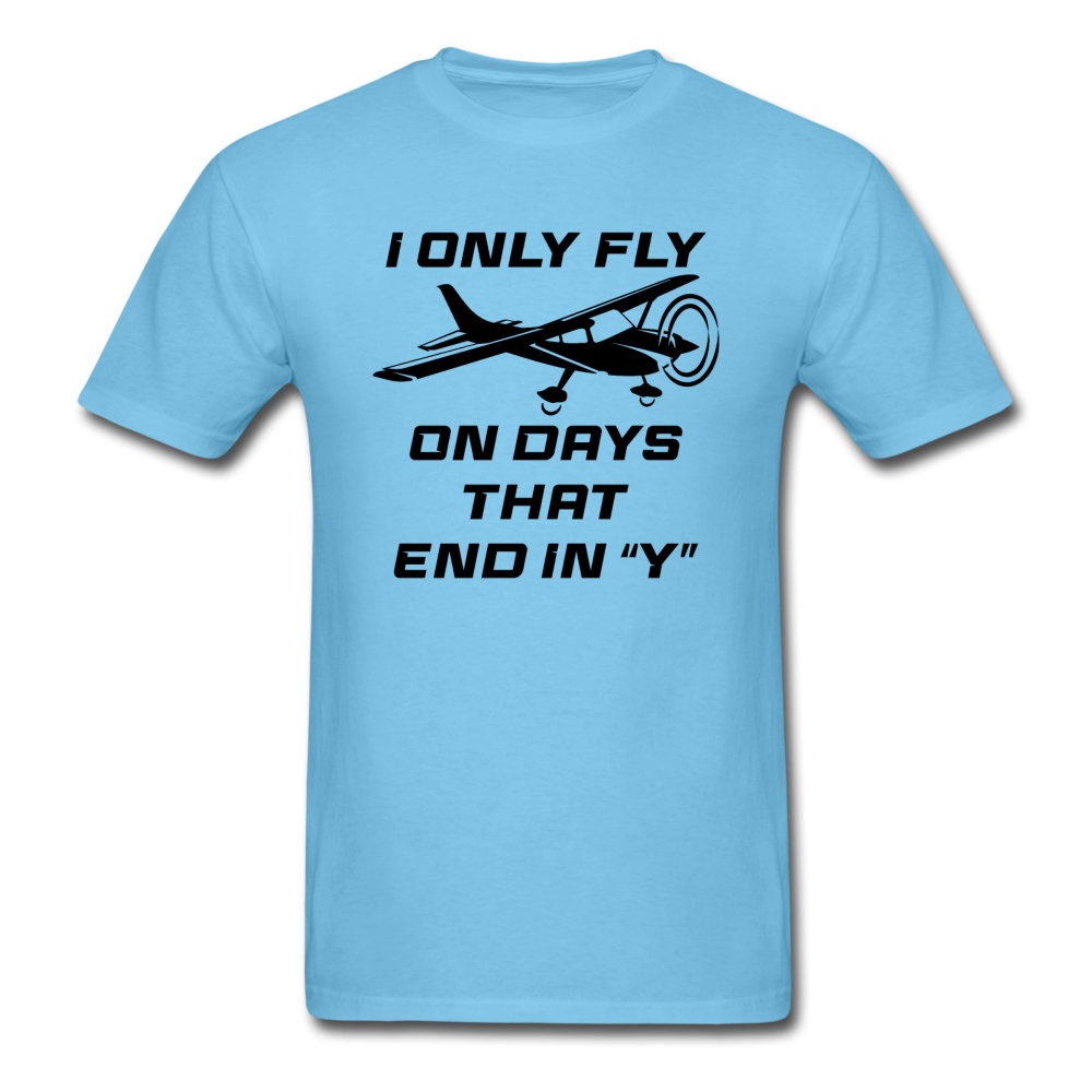 I Only Fly On Days That End In Y - Black - Unisex Classic T-Shirt - aquatic blue