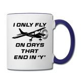 I Only Fly On Days That End In Y - Black - Contrast Coffee Mug - white/cobalt blue