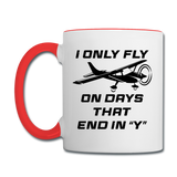 I Only Fly On Days That End In Y - Black - Contrast Coffee Mug - white/red