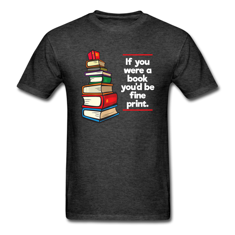 If You Were A Book - Unisex Classic T-Shirt - heather black