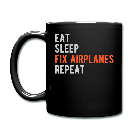 Eat, Sleep, Fix Airplanes, Repeat - Full Color Mug - black