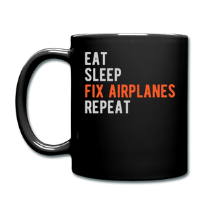 Eat, Sleep, Fix Airplanes, Repeat - Full Color Mug - black