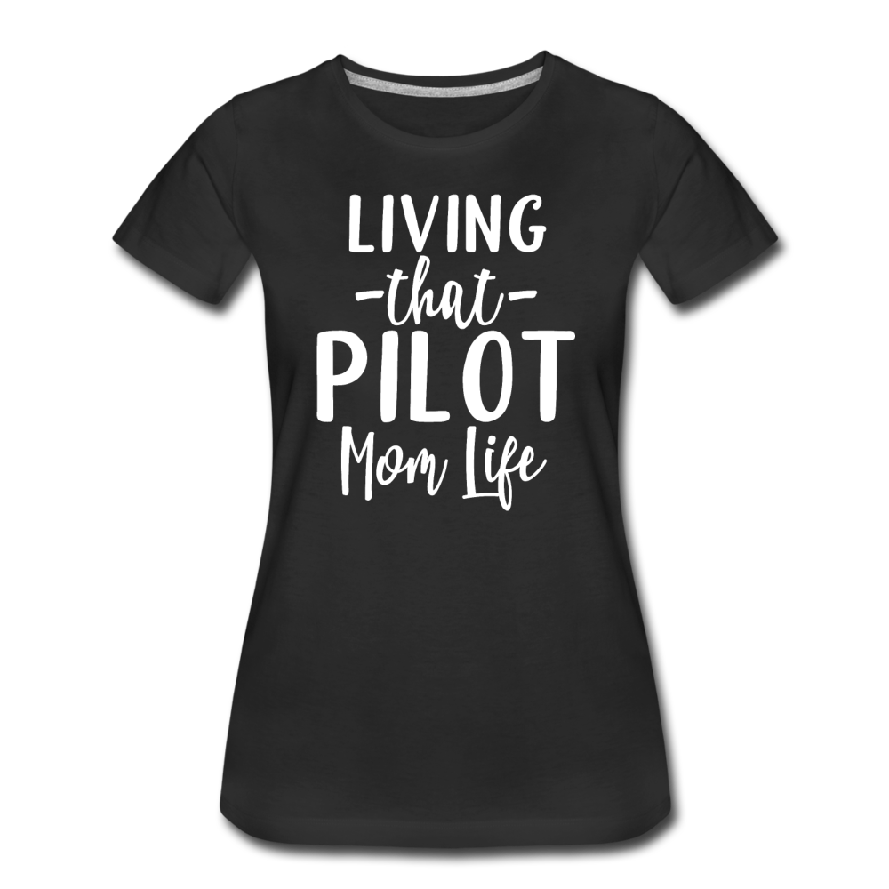 Living That Pilot Mom Life - White - Women’s Premium T-Shirt - black