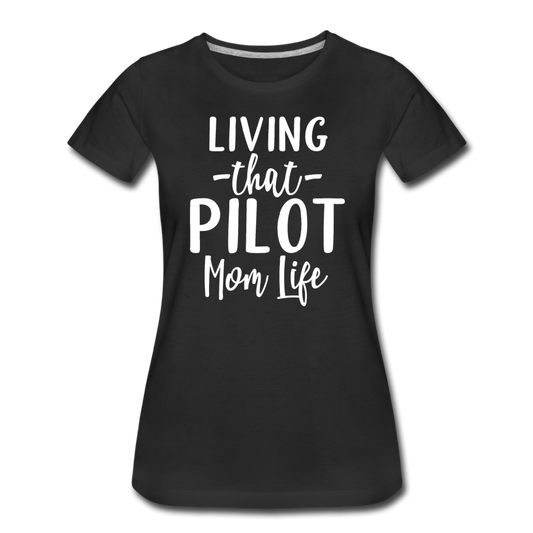 Living That Pilot Mom Life - White - Women’s Premium T-Shirt - black