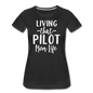 Living That Pilot Mom Life - White - Women’s Premium T-Shirt - black