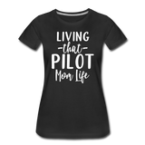 Living That Pilot Mom Life - White - Women’s Premium T-Shirt - black