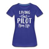 Living That Pilot Mom Life - White - Women’s Premium T-Shirt - royal blue