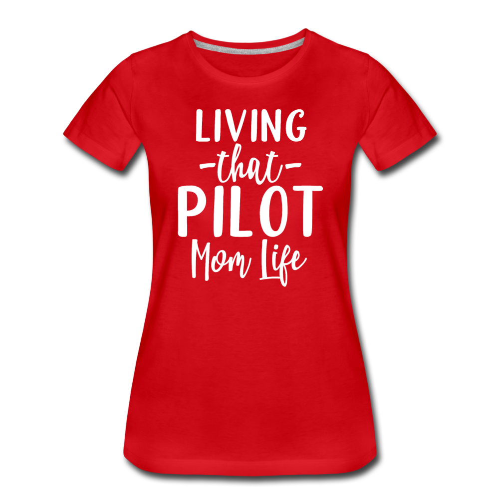 Living That Pilot Mom Life - White - Women’s Premium T-Shirt - red