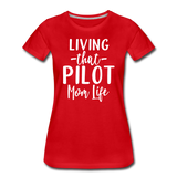 Living That Pilot Mom Life - White - Women’s Premium T-Shirt - red