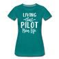 Living That Pilot Mom Life - White - Women’s Premium T-Shirt - teal