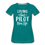 Living That Pilot Mom Life - White - Women’s Premium T-Shirt - teal