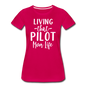 Living That Pilot Mom Life - White - Women’s Premium T-Shirt - dark pink