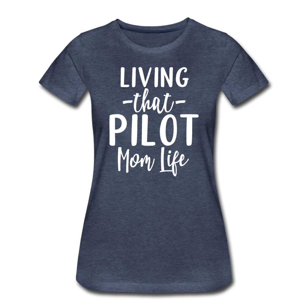 Living That Pilot Mom Life - White - Women’s Premium T-Shirt - heather blue