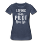 Living That Pilot Mom Life - White - Women’s Premium T-Shirt - heather blue