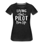 Living That Pilot Mom Life - White - Women’s Premium T-Shirt - charcoal gray