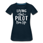 Living That Pilot Mom Life - White - Women’s Premium T-Shirt - deep navy