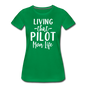 Living That Pilot Mom Life - White - Women’s Premium T-Shirt - kelly green