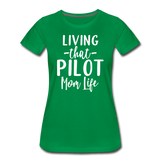 Living That Pilot Mom Life - White - Women’s Premium T-Shirt - kelly green