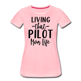 Living That Pilot Mom Life- Black - Women’s Premium T-Shirt - pink