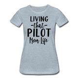 Living That Pilot Mom Life- Black - Women’s Premium T-Shirt - heather ice blue