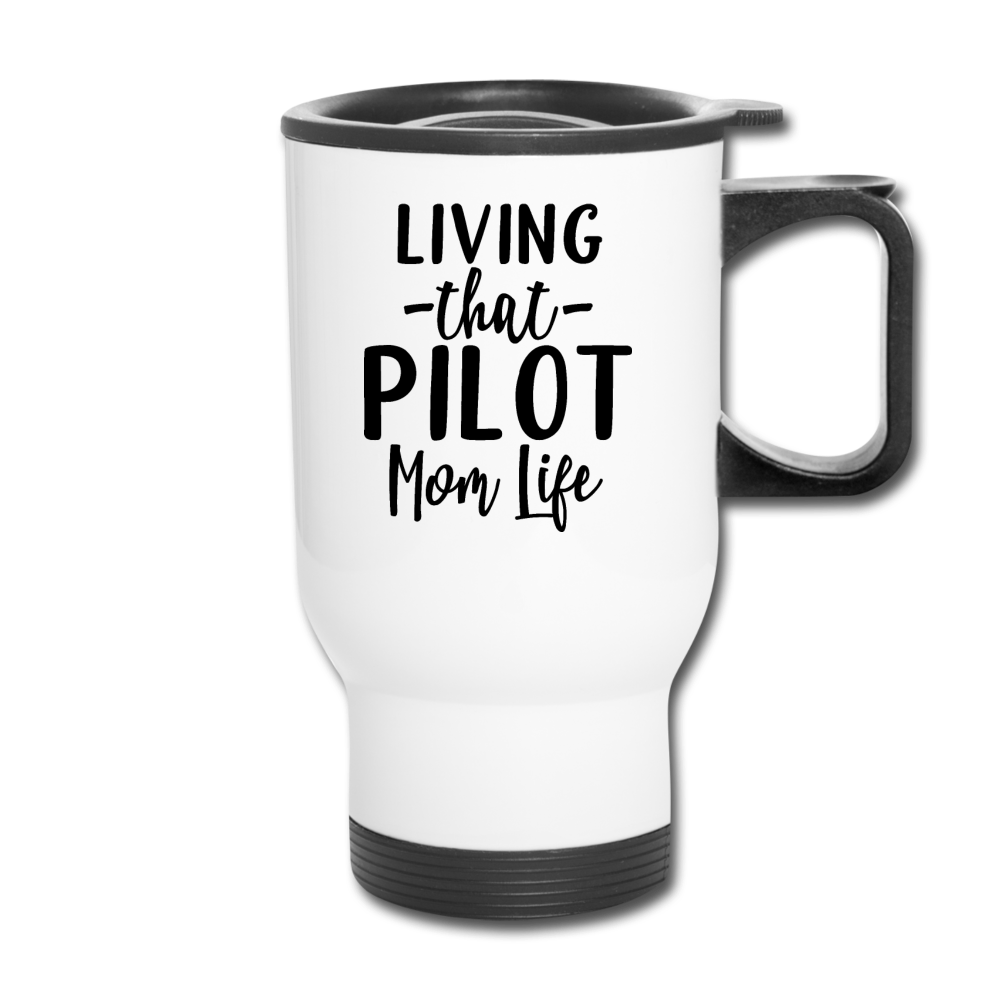 Living That Pilot Mom Life- Black - Travel Mug - white