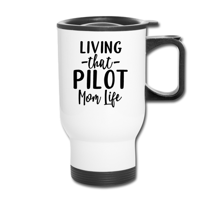 Living That Pilot Mom Life- Black - Travel Mug - white