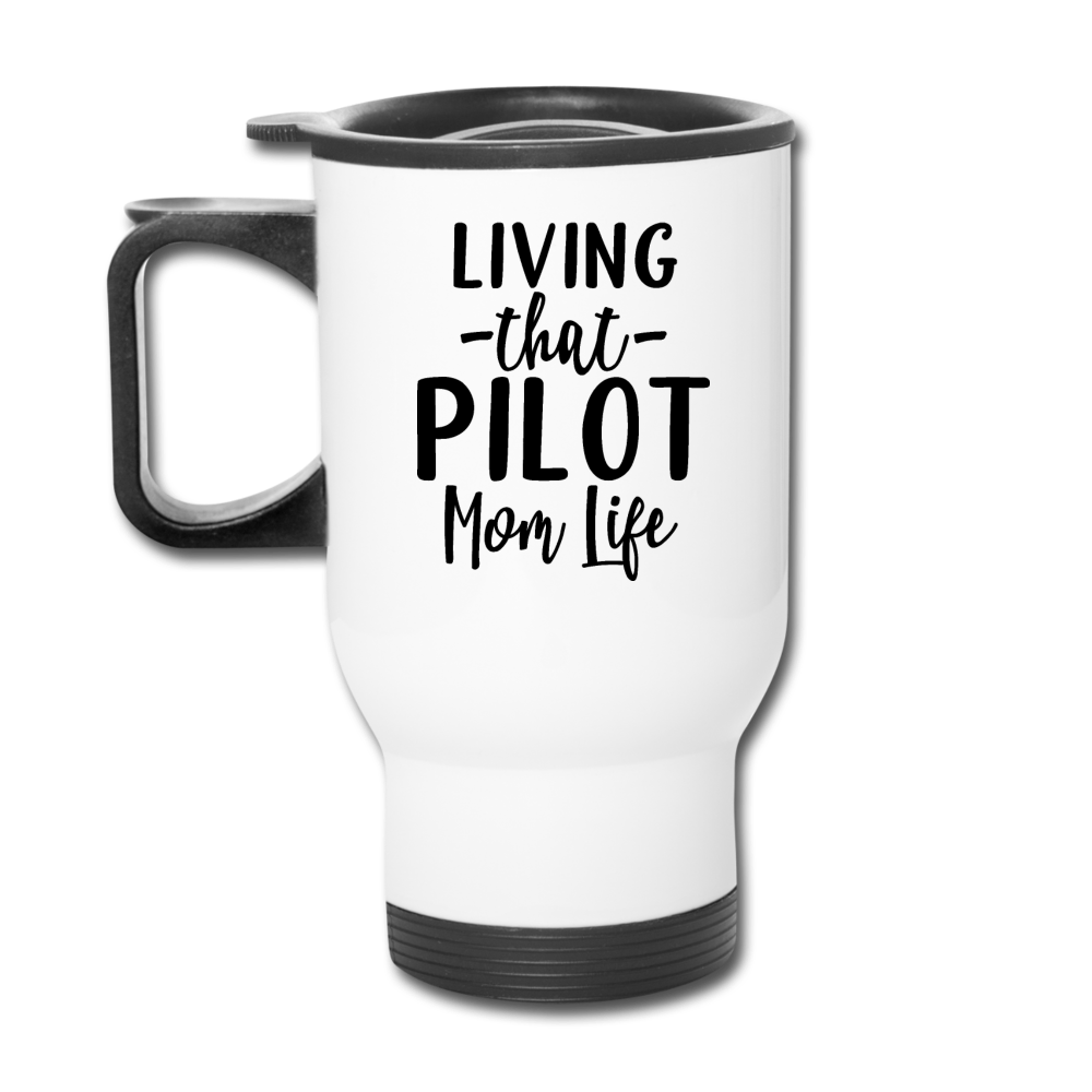 Living That Pilot Mom Life- Black - Travel Mug - white