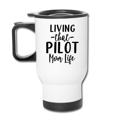 Living That Pilot Mom Life- Black - Travel Mug - white