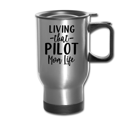 Living That Pilot Mom Life- Black - Travel Mug - silver