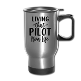 Living That Pilot Mom Life- Black - Travel Mug - silver