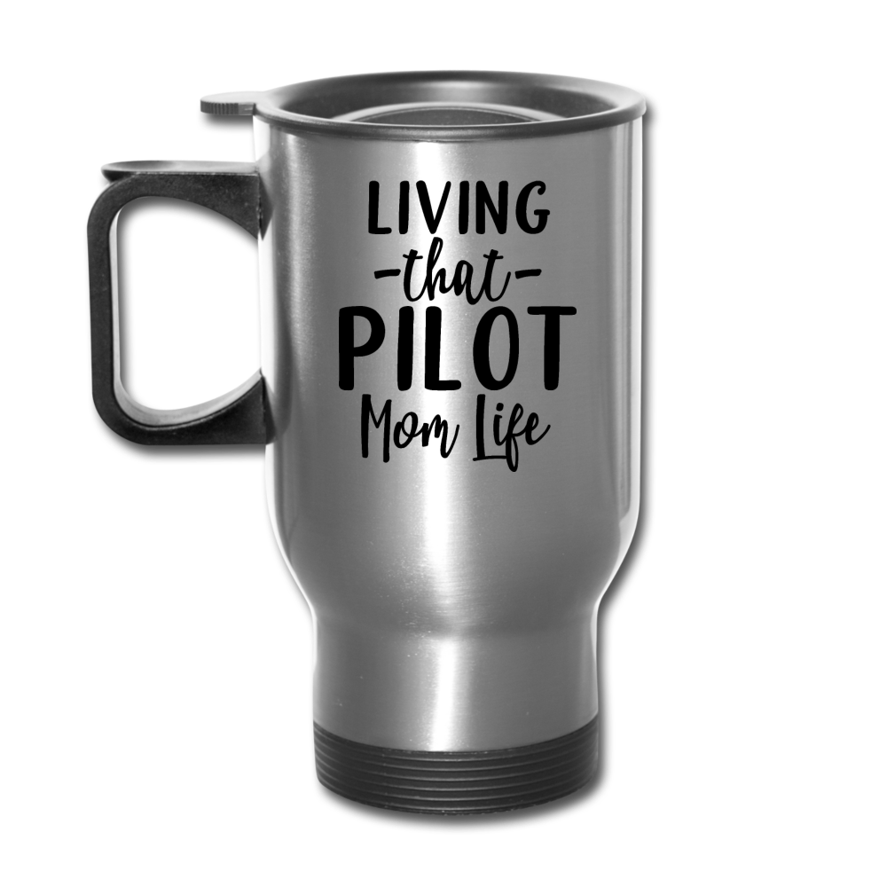 Living That Pilot Mom Life- Black - Travel Mug - silver