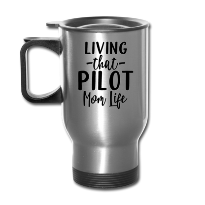 Living That Pilot Mom Life- Black - Travel Mug - silver