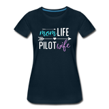 Mom Live, Pilot Wife - Women’s Premium T-Shirt - deep navy