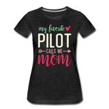 My Favorite Pilot Calls Me Mom - Women’s Premium T-Shirt - charcoal gray