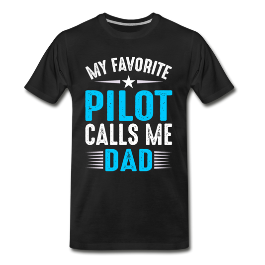 My Favorite Pilot Calls Me Dad - Men's Premium T-Shirt - black