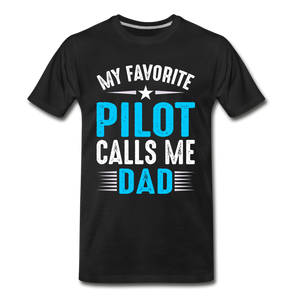 My Favorite Pilot Calls Me Dad - Men's Premium T-Shirt - black