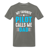 My Favorite Pilot Calls Me Dad - Men's Premium T-Shirt - asphalt gray