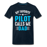 My Favorite Pilot Calls Me Dad - Men's Premium T-Shirt - deep navy