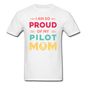 Proud Of My Pilot Mom - Unisex Classic T-Shirt - white