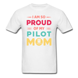 Proud Of My Pilot Mom - Unisex Classic T-Shirt - white