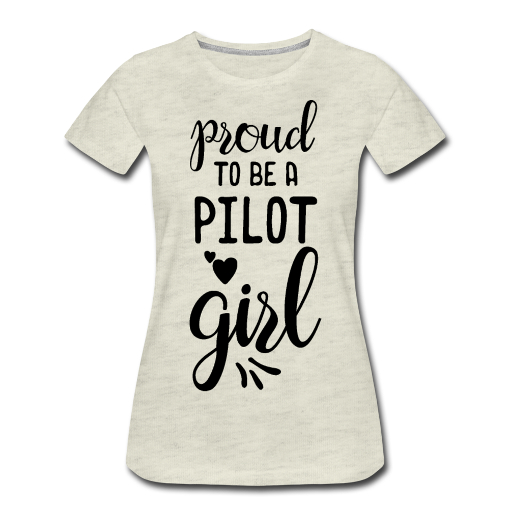 Proud To Be A Pilot Girl - Black - Women’s Premium T-Shirt - heather oatmeal