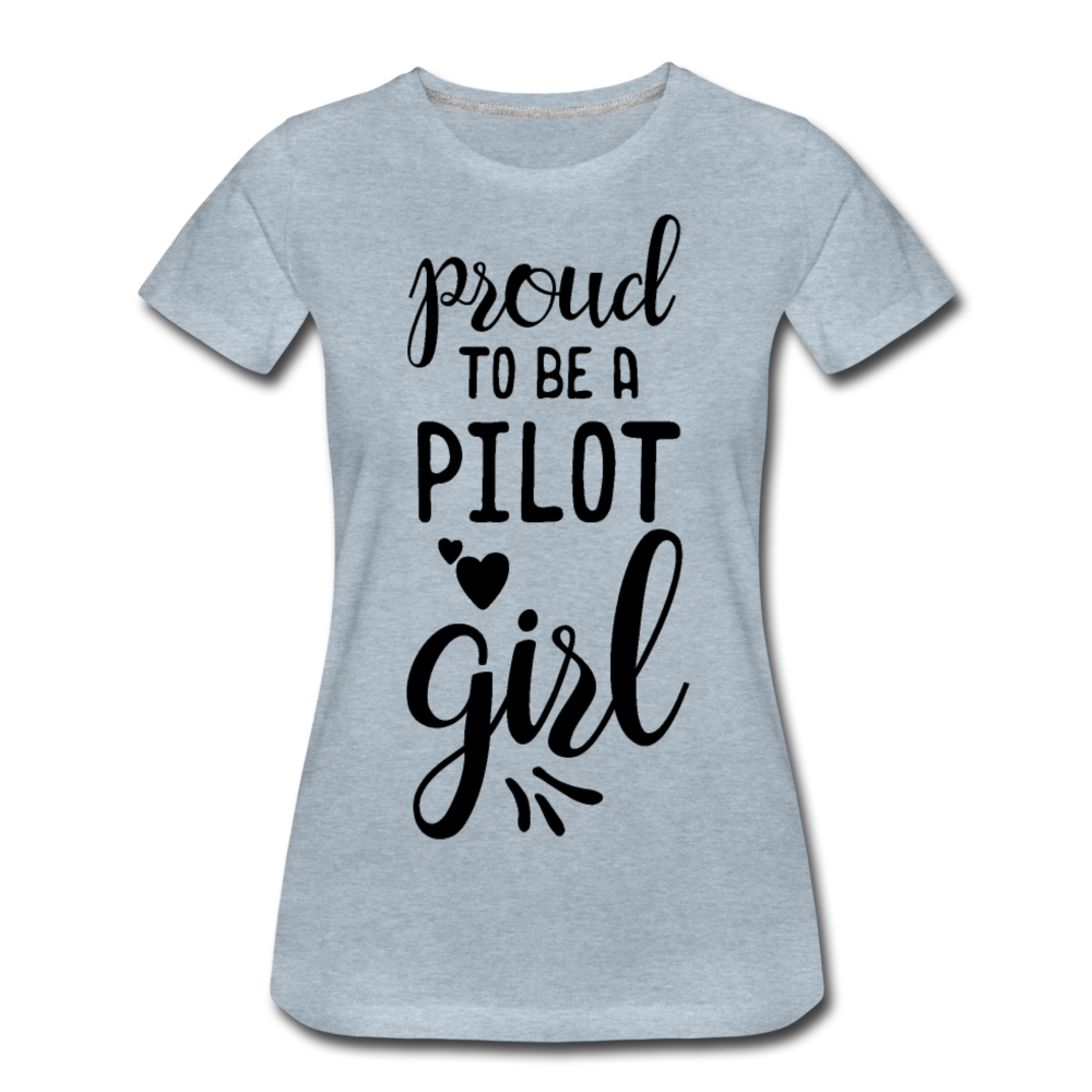 Proud To Be A Pilot Girl - Black - Women’s Premium T-Shirt - heather ice blue