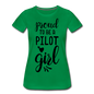 Proud To Be A Pilot Girl - Black - Women’s Premium T-Shirt - kelly green