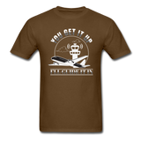 You Get It Up, I'll Guide It In - Unisex Classic T-Shirt - brown