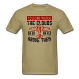 You Can Watch The Clouds Or Fly Above Them - Unisex Classic T-Shirt - khaki