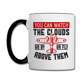 You Can Watch The Clouds Or Fly Above Them - Contrast Coffee Mug - white/black