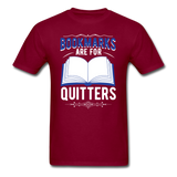 Bookmarks Are For Quitters - Unisex Classic T-Shirt - burgundy