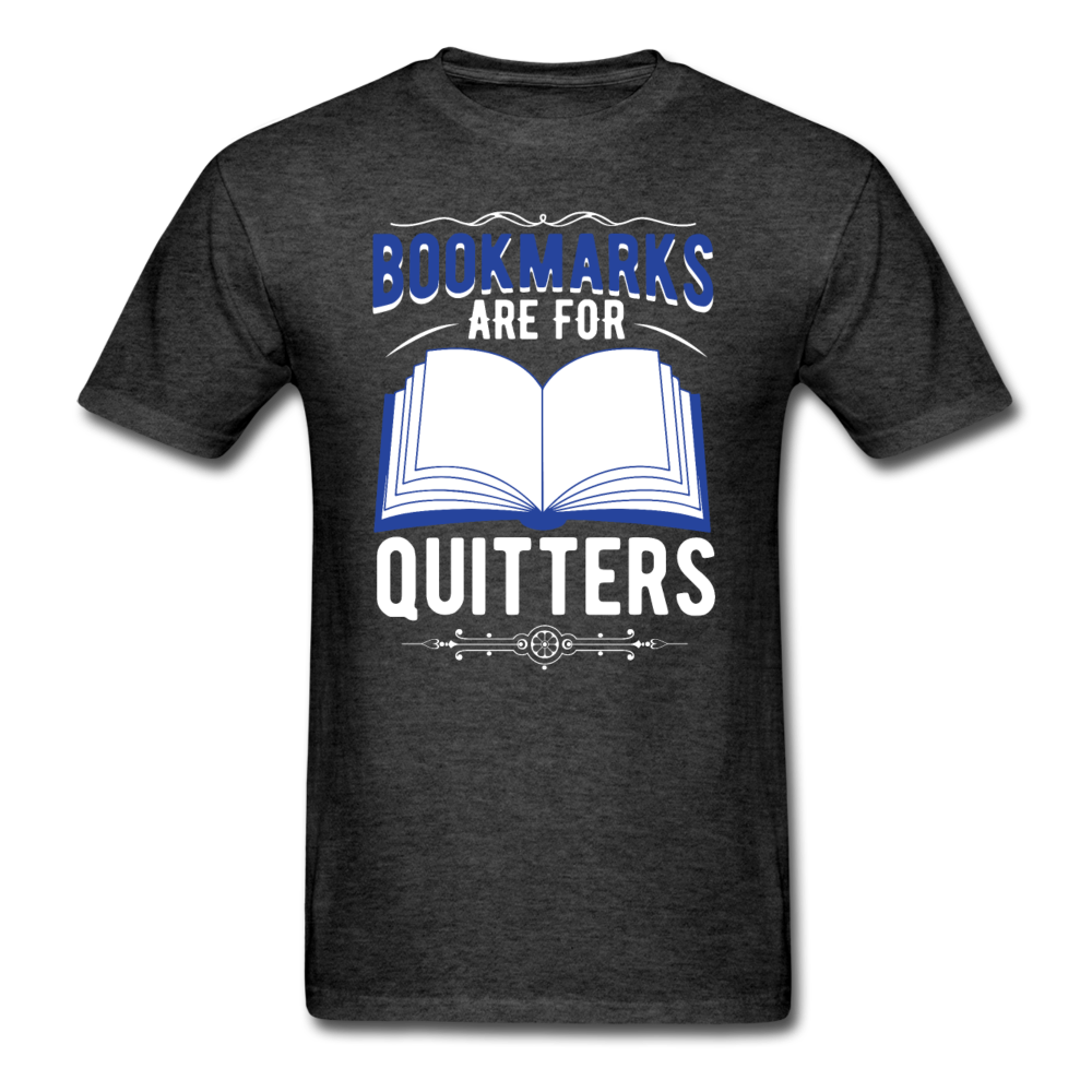 Bookmarks Are For Quitters - Unisex Classic T-Shirt - heather black