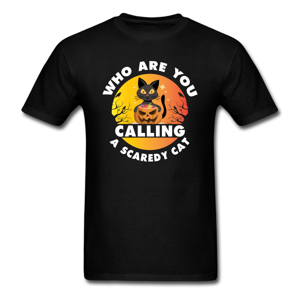 Who Are You Calling A Scaredy Cat - Unisex Classic T-Shirt - black